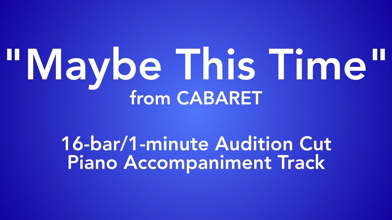 Maybe This Time (16-bar/1-minute Audition Cut) | Cabaret - Piano Accompaniment