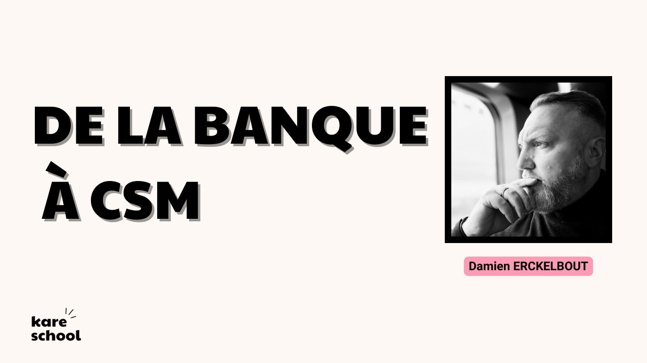 Damien - De la banque à CSM