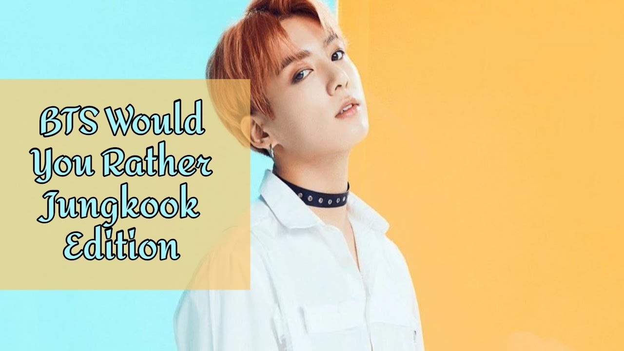 BTS Would You Rather: Jungkook Edition