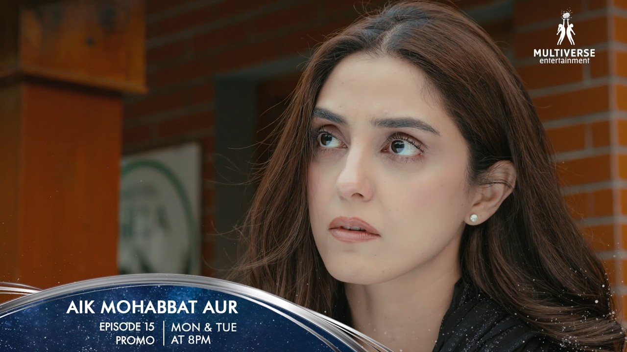 Aik Mohabbat Aur Episode 15 Promo Mon-Tues at 8:00PM | Ahad Raza Mir | Maya Ali | Hajra Yamin