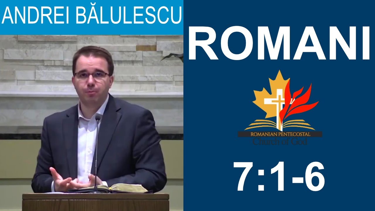 Andrei Bălulescu - Studiu Biblic din Cartea Romani 7:1-6