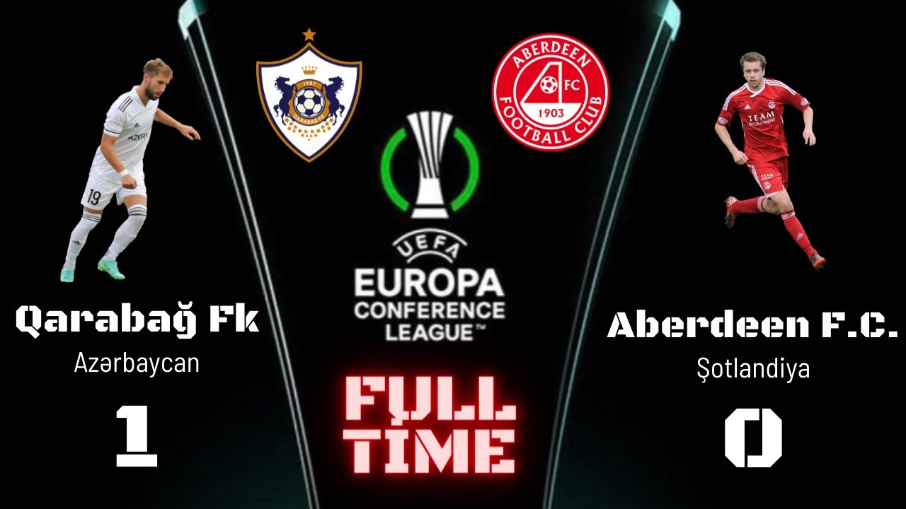 QARABAG FK  -  Aberdeen F.C. ( 1 - 0 )
