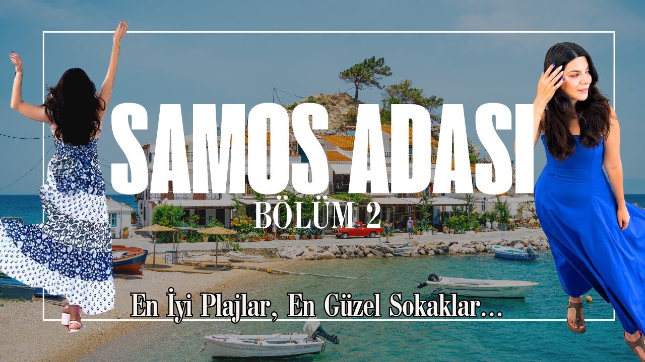 Samos’ta Görmeden Dönmeyin: Karlovasi, Potami Şelalesi, Psili Ammos & Lezzet Durakları