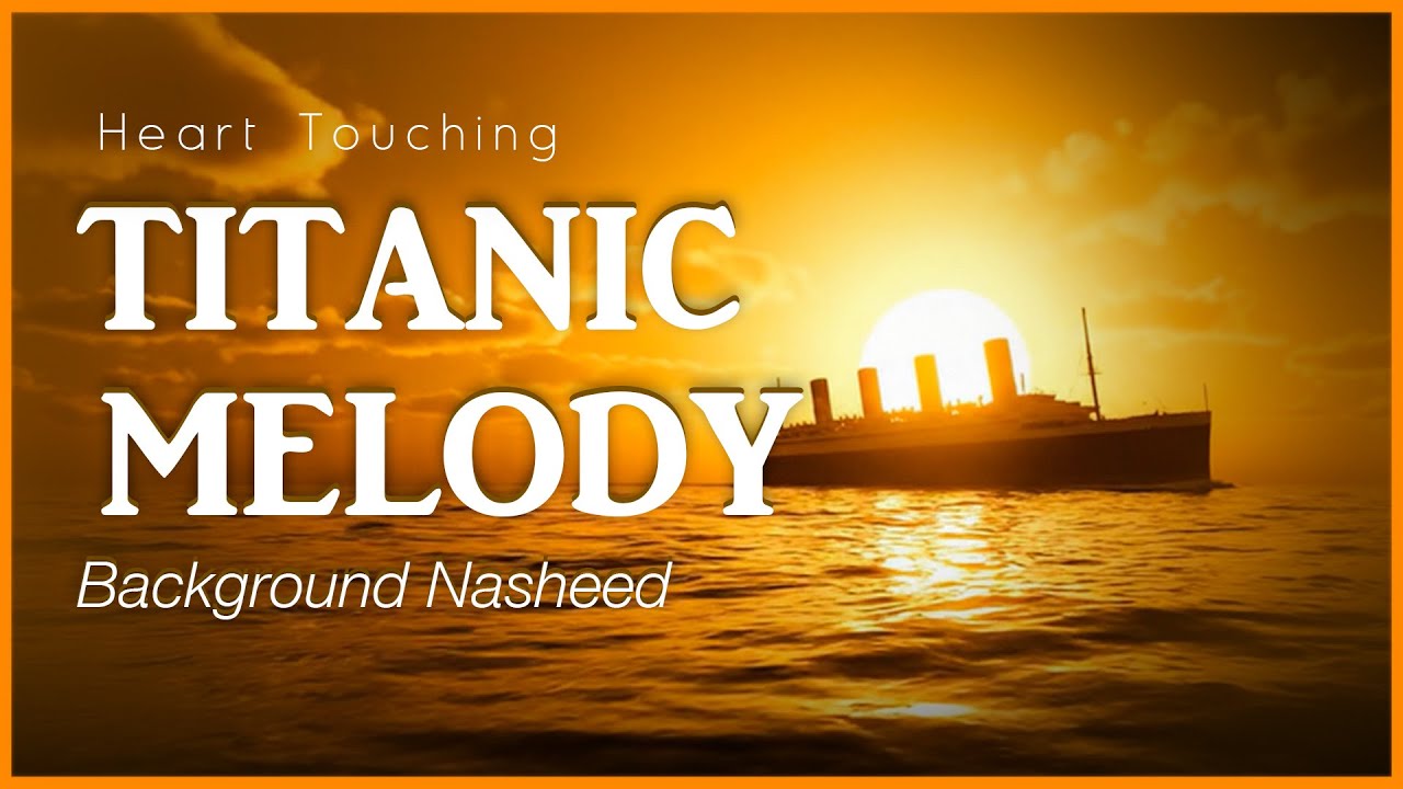 Titanic Melody ( Humming Nasheed ) | Islamic Background Music #nasheed #titanic #islamic