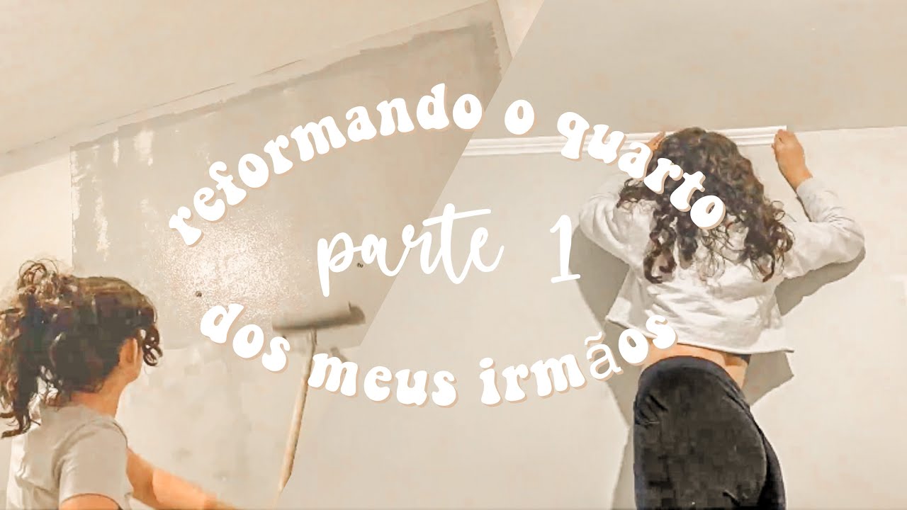 REFORMANDO O QUARTO DOS MEUS IRMÃOS - MABS REFORMA/parte 1