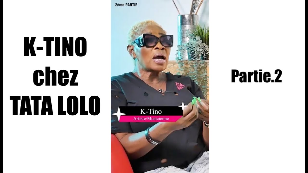 K-TINO x TATA LOLO | Partie.2
