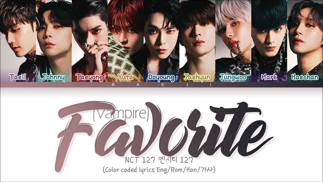 NCT 127 엔시티 127 - 'Favorite (Vampire)' (Color Coded Lyrics Eng/Rom/Han/가사)