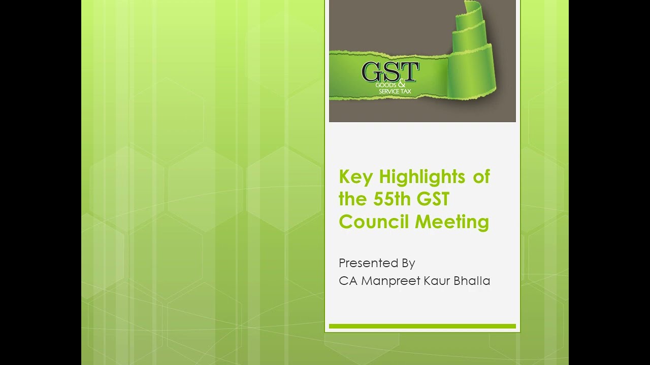 Key Decisions of the 55th GST Council Meeting - Shaping India's Tax Landscape