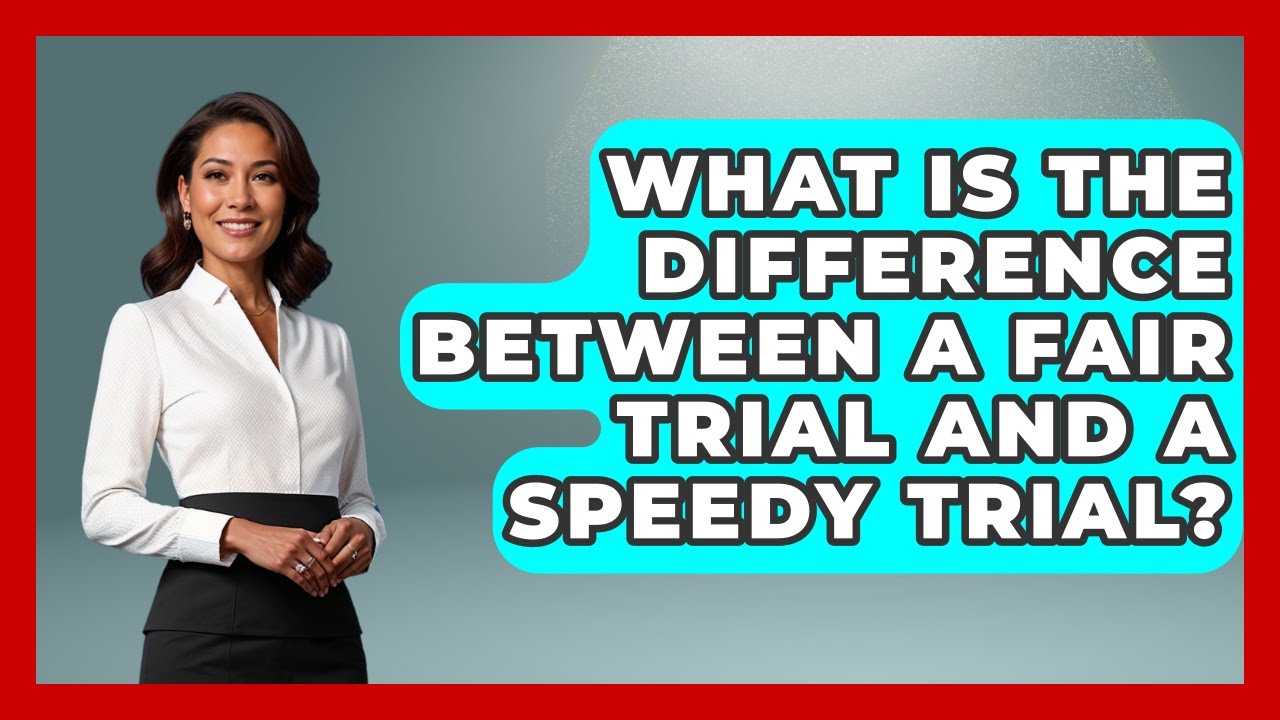 What Is The Difference Between A Fair Trial And A Speedy Trial? - Your Civil Rights Guide