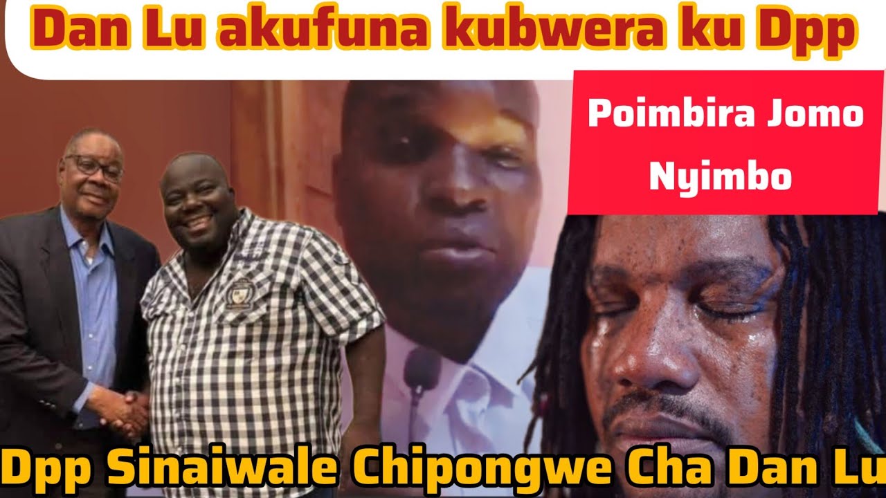 Iwe Dan Lu usatinyase ndi kanyimbo kosaneba ka Jomo  mesa unanyoza Apm ndi Dpp iwe? Situation Malawi