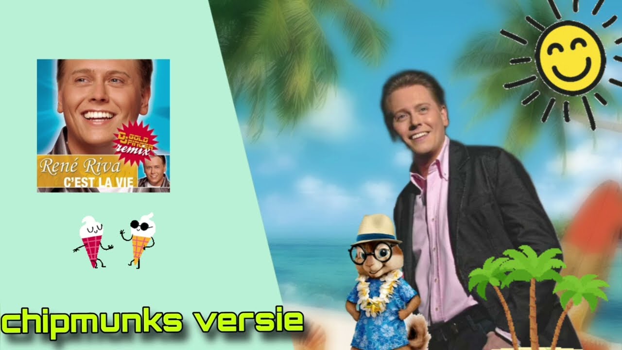 RENE RIVA - C'EST LA VIE ☀️ (CHIPMUNKS VERSIE)