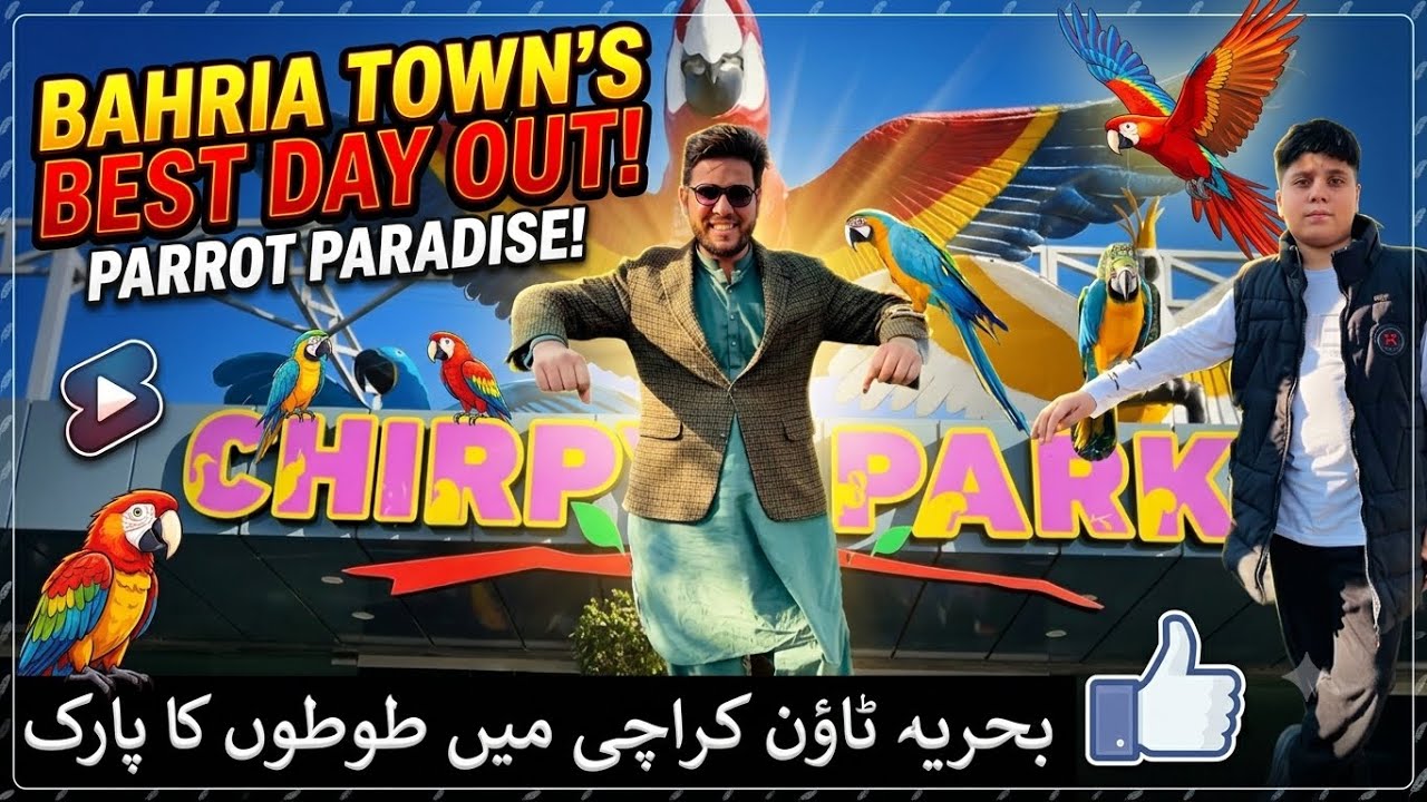 Chirpy Park Bahria Town Karachi | Parrot Park in Karachi
