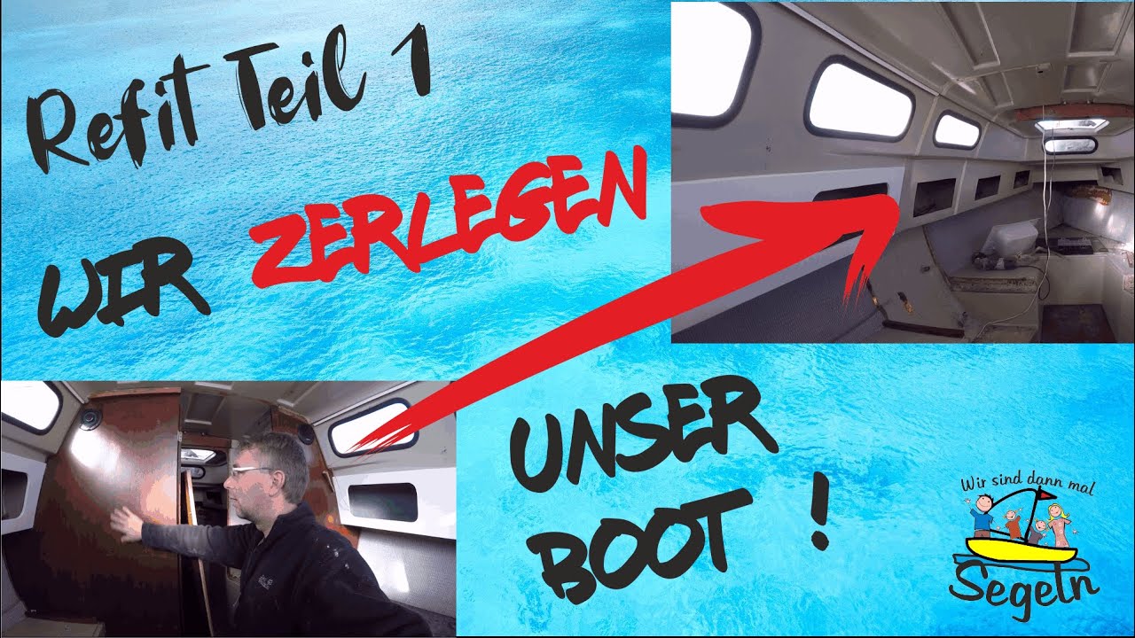 Boot Refit / Renovierung Teil 1 - Wir zerlegen das Boot !