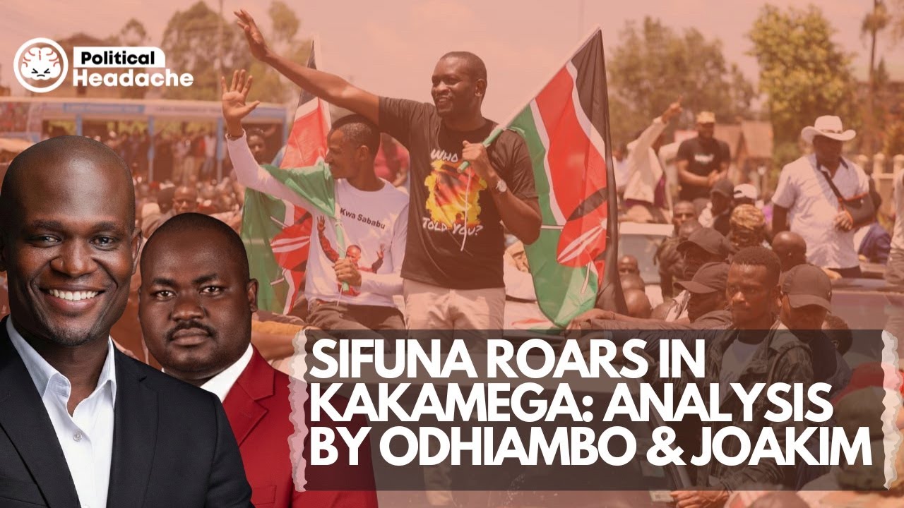 Sifuna Roars In Kakamega: Analysis By Odhiambo Otieno and Joakim Simuyu