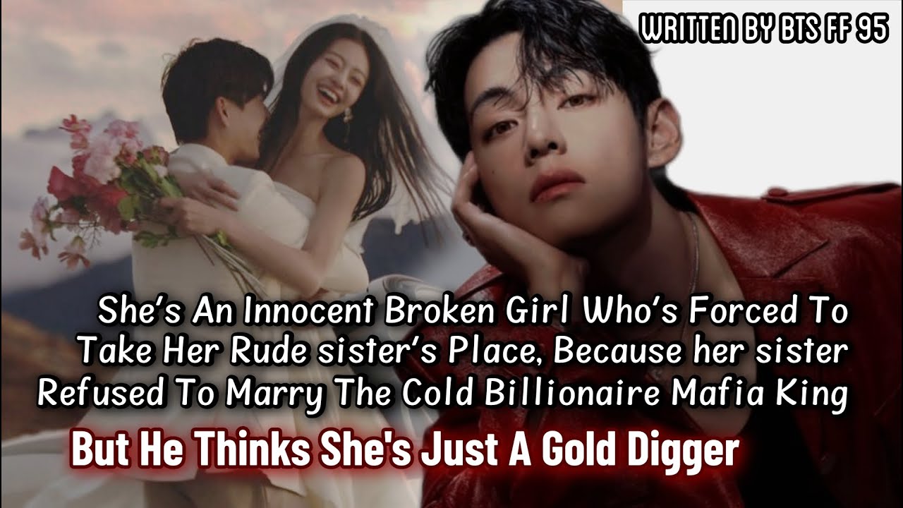 You as innocent broken girl who's forced to take her rude sister's place. Because her sister—