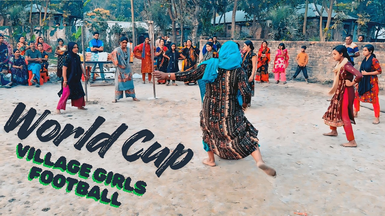 Who Will Become Champion? Village Girls Football World Cup Challenge