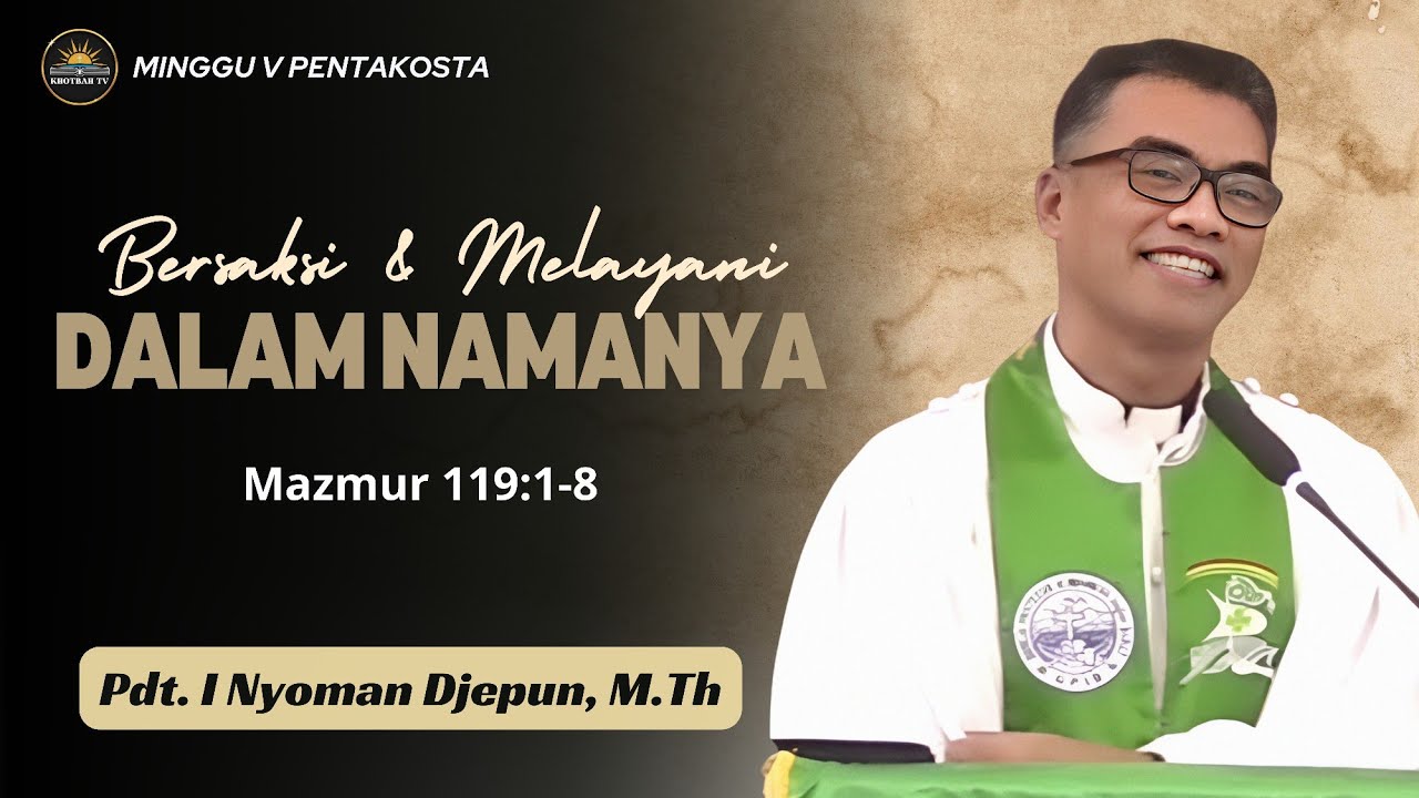 Khotbah Minggu V Sesudah Pentakosta - Mazmur 119:1-8 | Pdt. I Nyoman djepun, M.Th