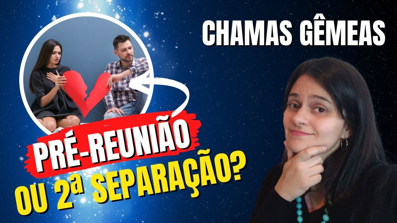 ♀️🔥♂️ CHAMAS GÊMEAS | QUAL A DIFERENÇA ENTRE AS FASES DE 2ª SEPARAÇÃO E PRÉ-REUNIÃO? ☯️