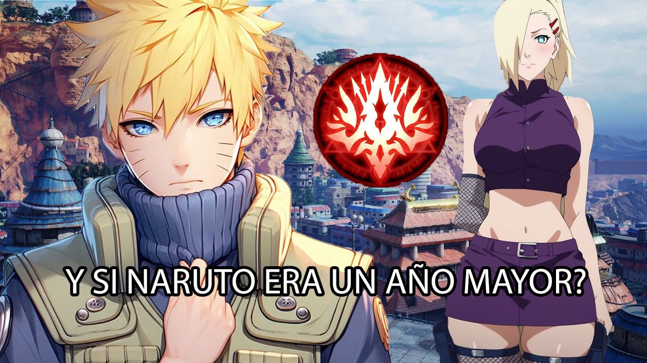 QHPS NARUTO ERA UN AÑO MAYOR? QUE TAN FUERTE SERÍA?