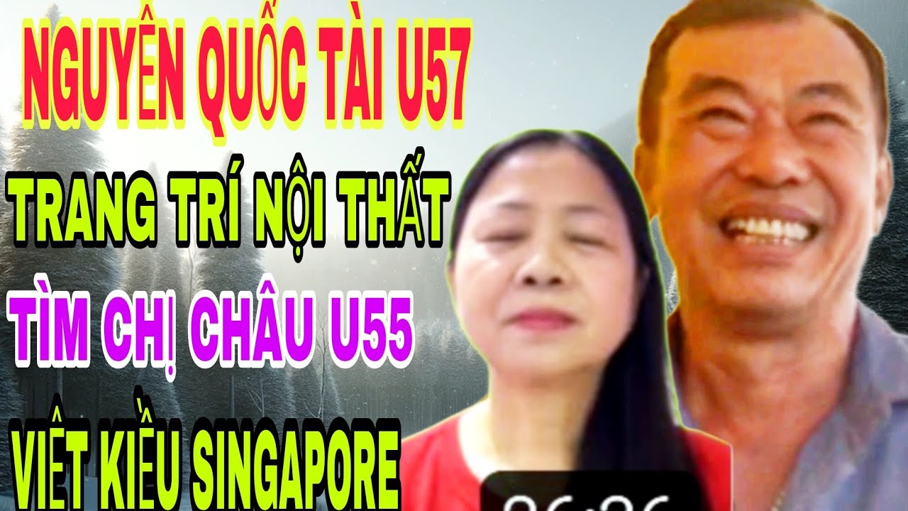 NGUYỄN QUỐC TÀI U57 TRANG TRÍ NỘI THẤT TÌM CHỊ CHÂU U55 VK SINGAPORE #426
