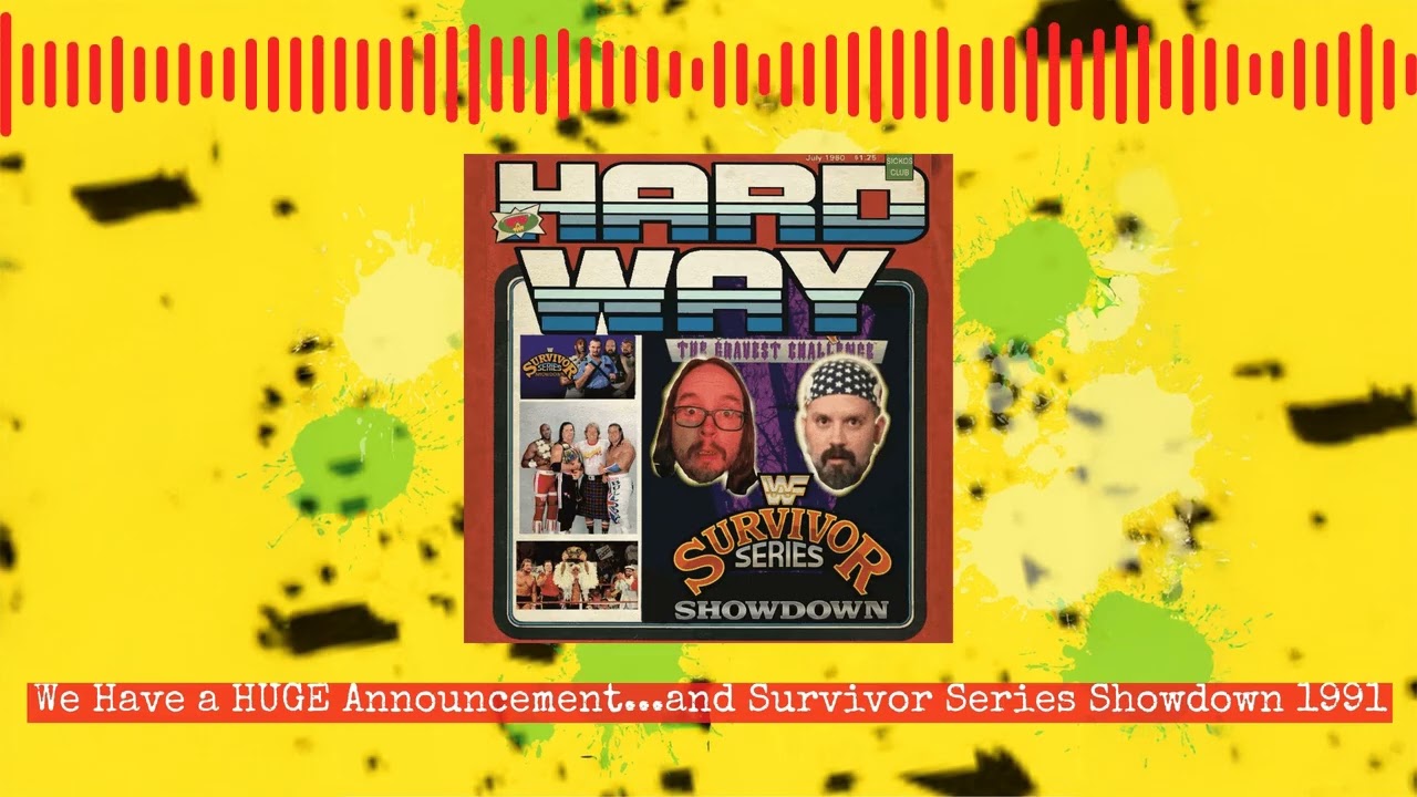We Have a HUGE Announcement...and Survivor Series Showdown 1991 | The Hard Way
