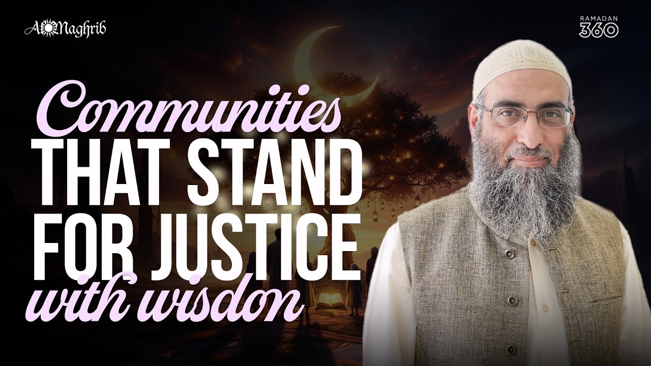 Ramadan 360 Day 24 | 📖 The Quran & Community: Communities That Stand for Justice with Wisdom