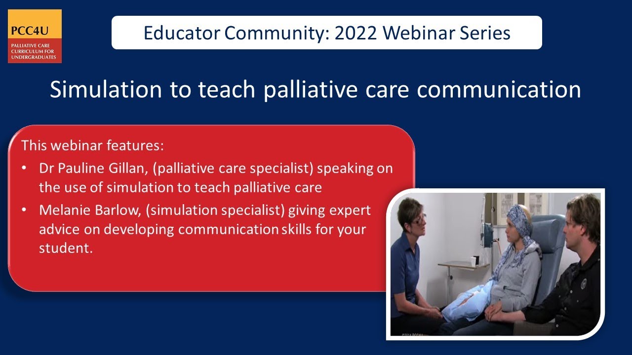 PCC4U Educator Webinar 7 - Simulation to teach palliative care communication