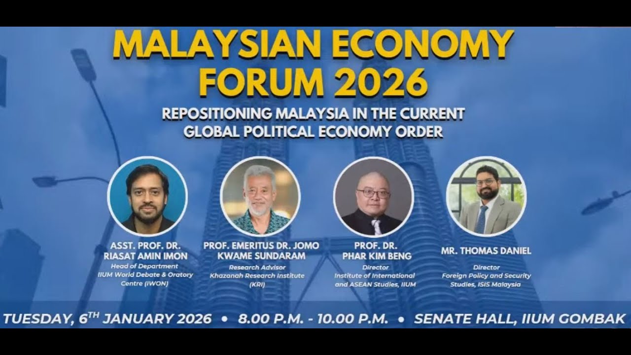 Malaysian Economy Forum 2026 : Repositioning Malaysia in the Current Global Political Economy Order