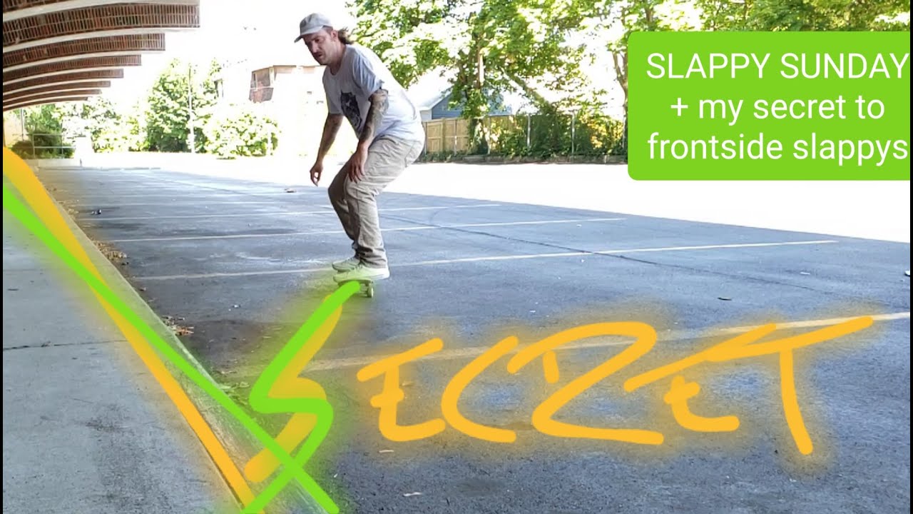 SLAPPY SUNDAY! + my secret to frontside slappys