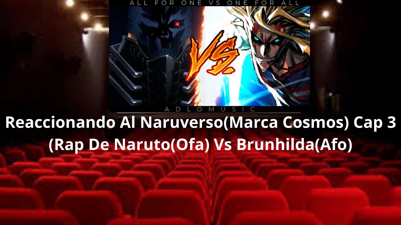 Reaccionando Al Naruverso(Marca Cosmos) Cap 3 (Rap De Naruto(Ofa) Vs Brunhilda(Afo)