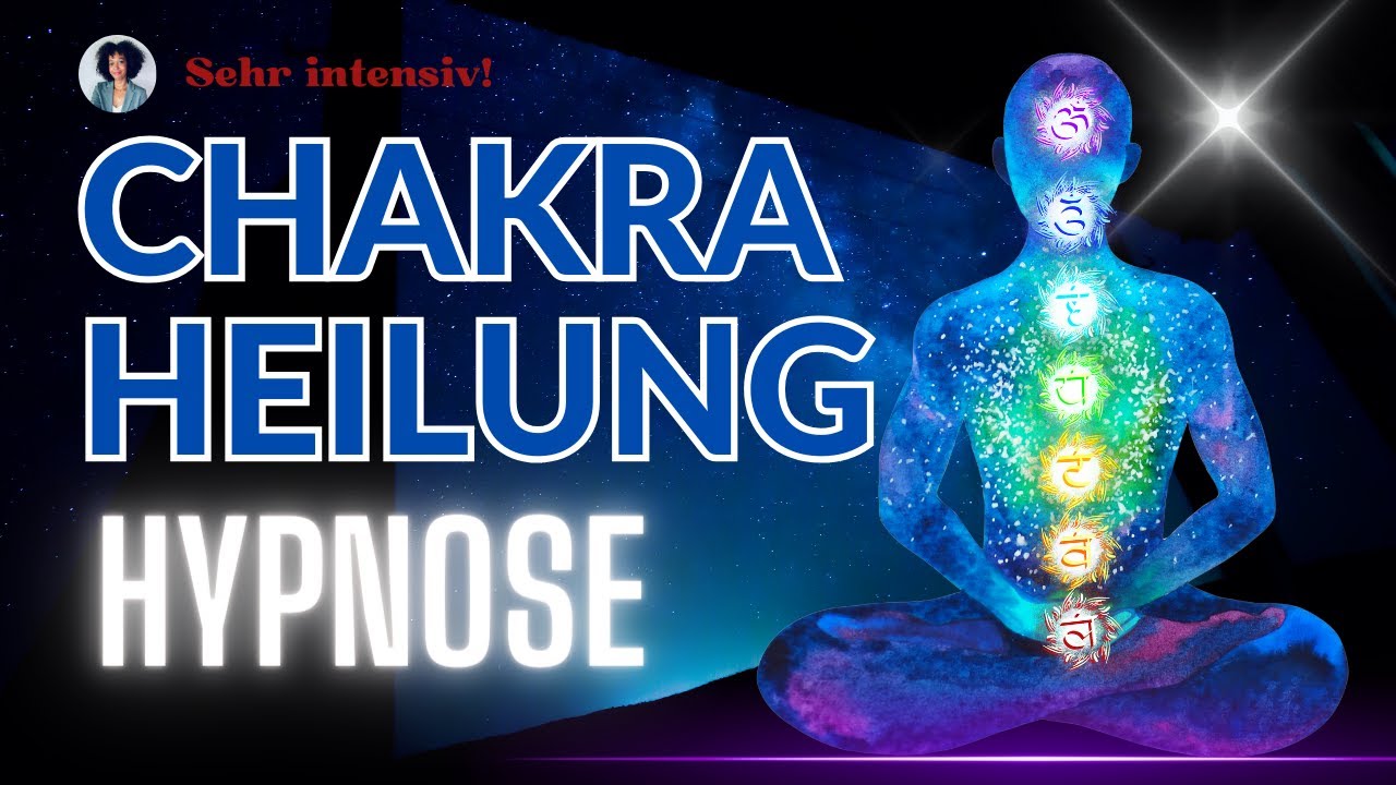Hypnose zur Chakra Reinigung und Aktivierung - löse Blockaden und finde Heilung