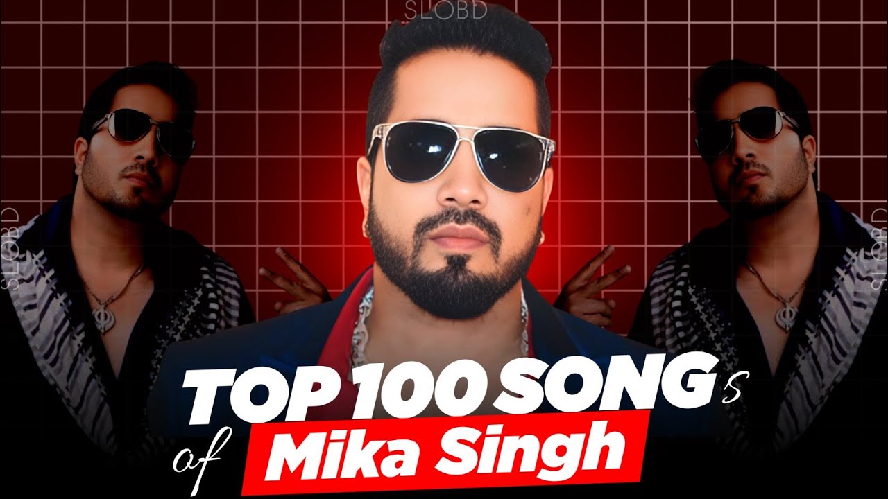 Top 100 Songs Of Mika Singh | Best Popular Hit Song Of #MikaSingh | SLOBD