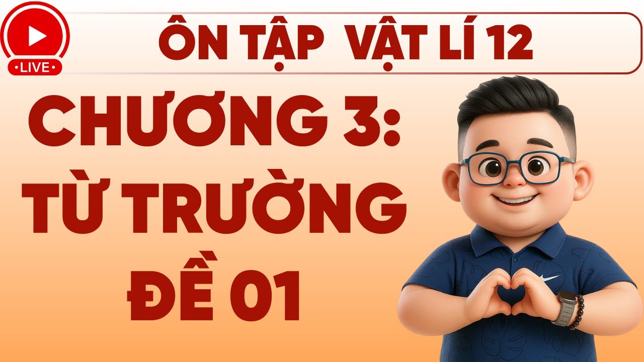 🎥 Vật Lí 12 | Ôn tập Chương 3 : Từ Trường