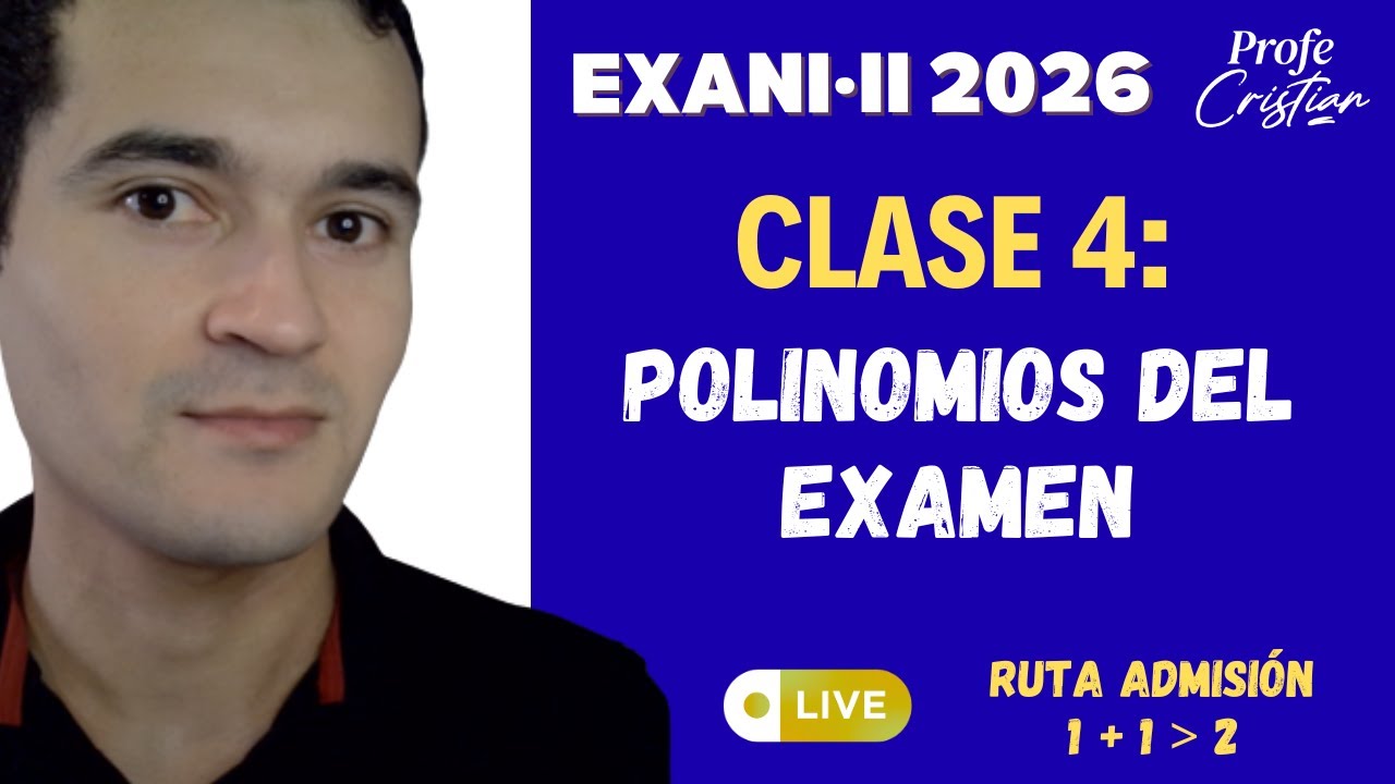 Clase 4: Polinomios del examen | Exani II 2026