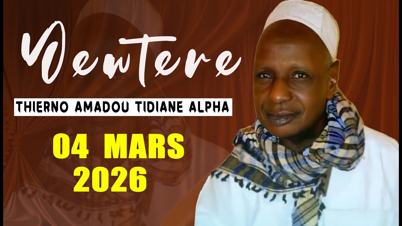 Yewtere Thierno Amadou Tidiane Alpha Ba Kaédi | 04 MARS 2026