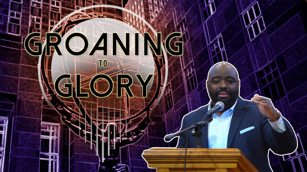 Groaning To Glory (Rom. 8:18-25) - Pastor Omar Lilly