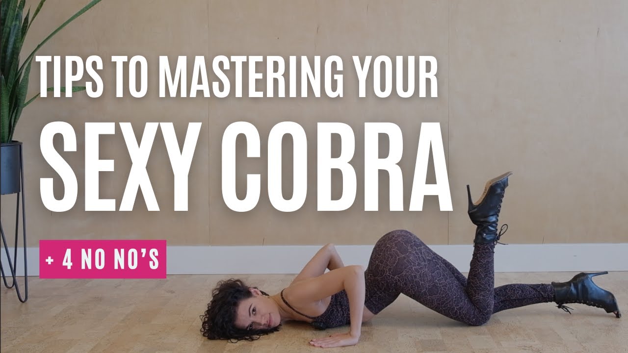 Sexy Cobra - How to master this move with a warm-up, conditioning circuits and my 4 big no no's