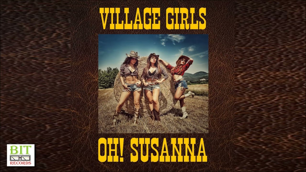 Village Girls - Oh! Susanna