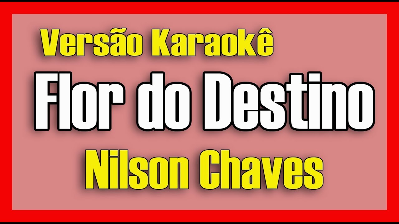 Nilson Chaves & Vital Lima - Flor do Destino - Karaokê