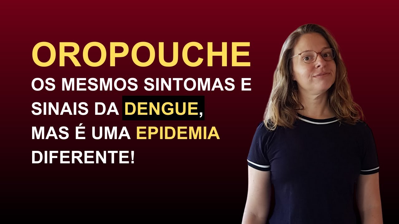 OROPOUCHE: Nova epidemia com mesmos sintomas da dengue?