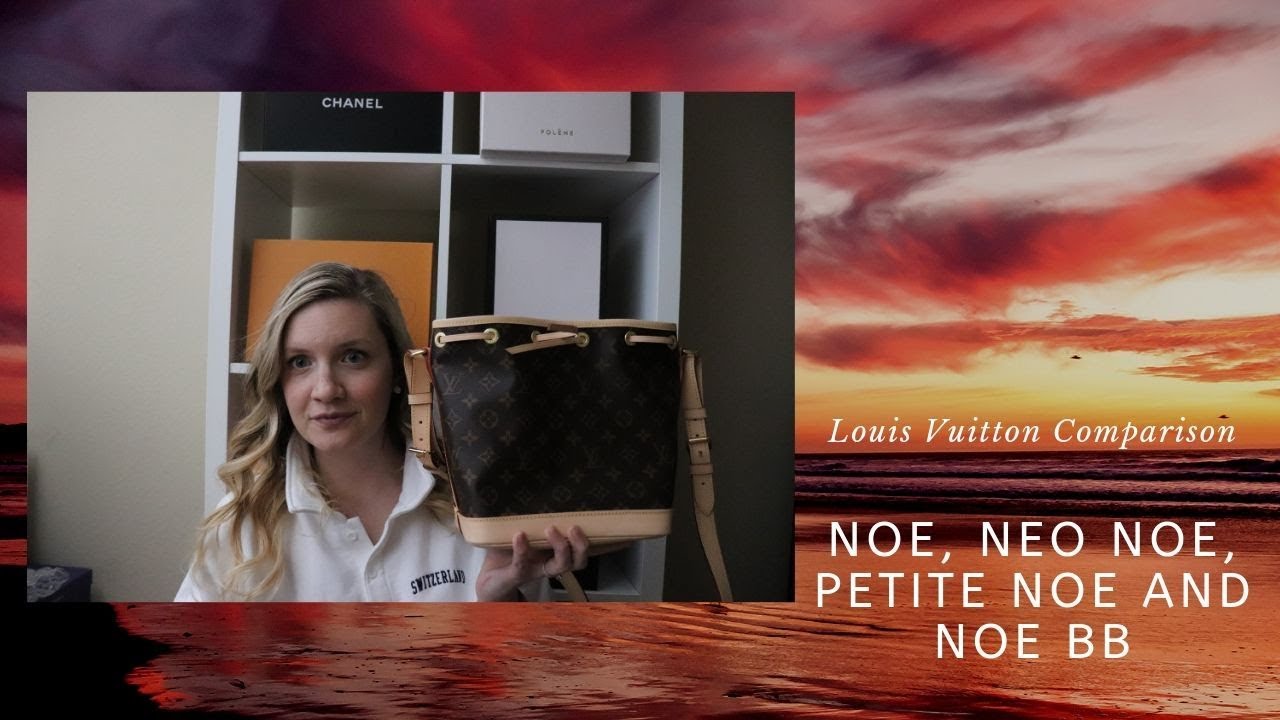 Louis Vuitton Comparison: Noe, Neo Noe, Noe BB and Petite Noe
