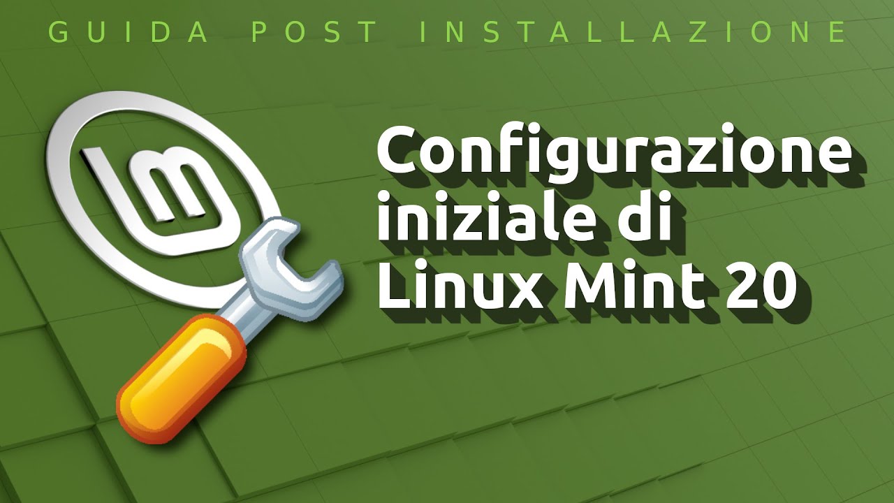 Post installazione di Linux Mint 20 , 20.1, 20.2 e 20.3: configurazione iniziale