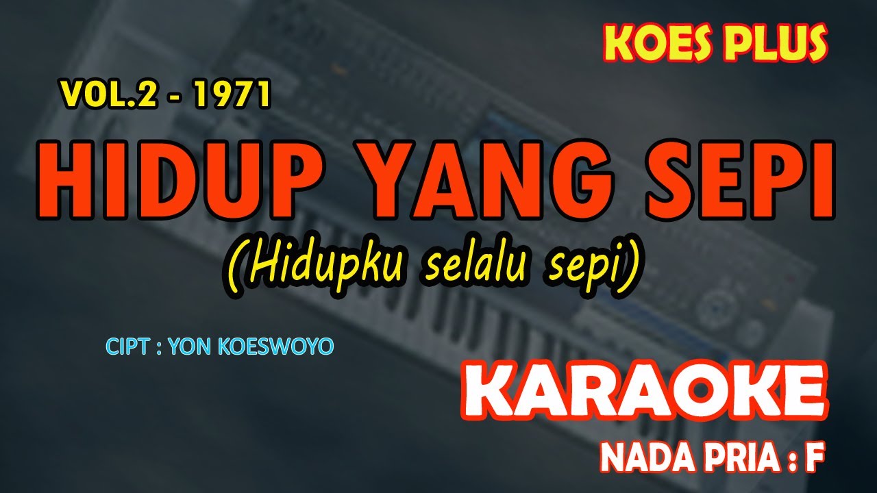 Hidup yang sepi KARAOKE Koes Plus nada pria F (Hidupku selalu sepi) Vol.2 - 1971