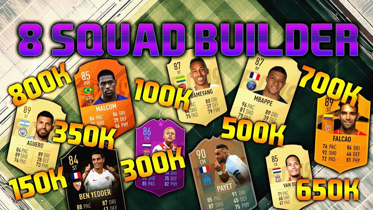 FIFA 19 SQUAD BUILDER 100K 150K 300K 350K 500K 650K 700K 800K SQUAD BUILDER FUT CHAMPIONS FIFA 19