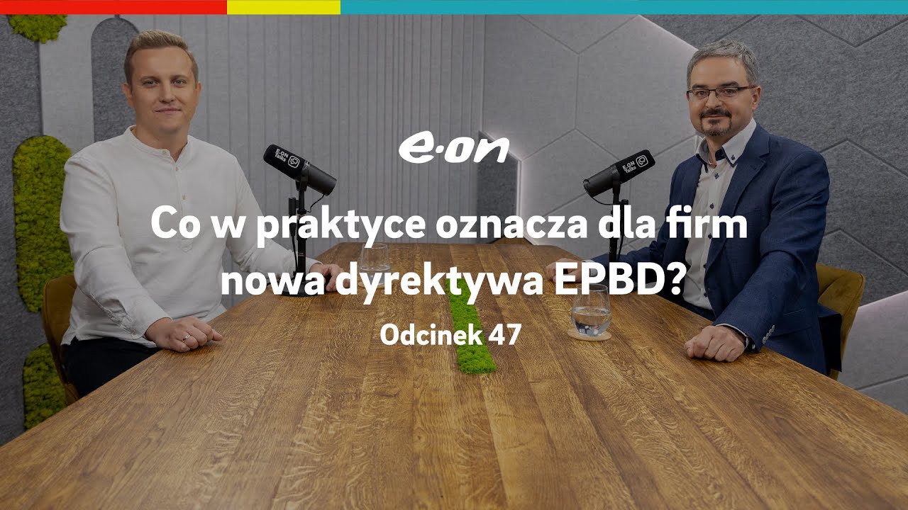 #47 Co w praktyce oznacza dla firm nowa dyrektywa EPBD? | #EONtalks