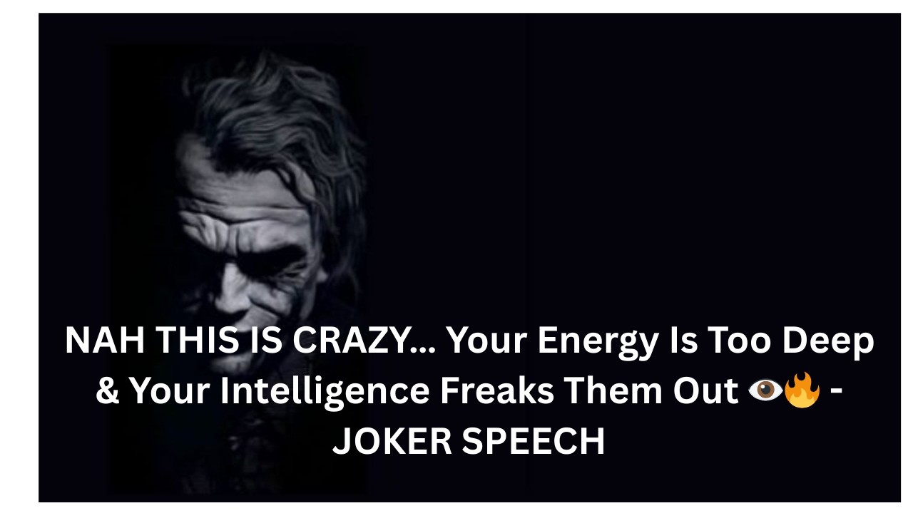 NAH THIS IS CRAZY&hellip; Your Energy Is Too Deep & Your Intelligence Freaks Them Out 👁️🔥 - JOKER Speech