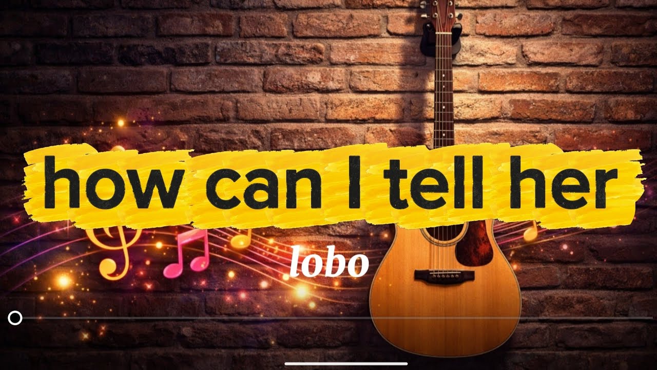 HOW CAN I TELL HER - lobo   karaoke