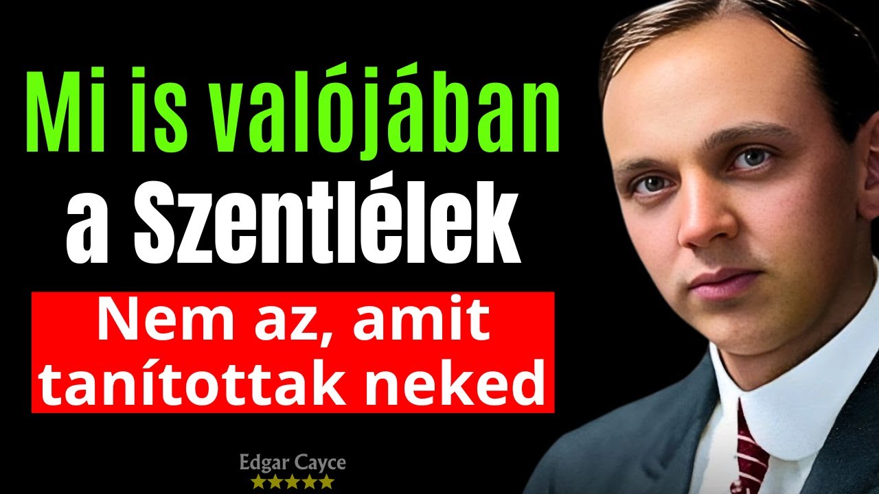 Edgar Cayce felfedte, mi a Szentl&eacute;lek val&oacute;j&aacute;ban &mdash; &eacute;s nem azt, amit mindig tan&iacute;tottak neked.