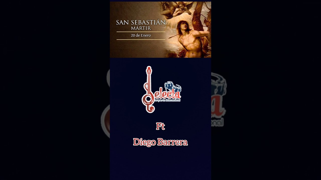 SAN SEBASTIÁN BENDITO - Selecta Ft Diego Barrera