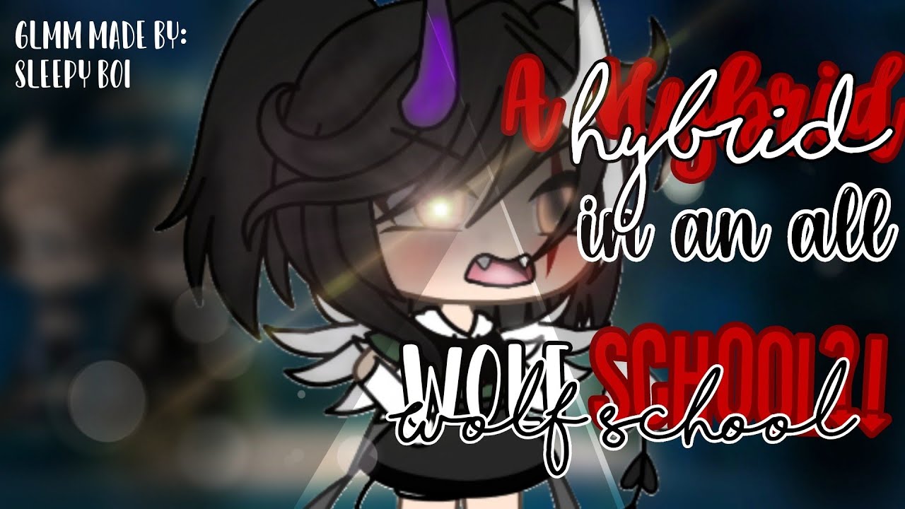 ⚡The Powerful Hybrid In An All Wolf School⚡Gacha Life Mini Movie || GLMM || INSPIRED